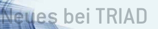 Neues bei TRIAD